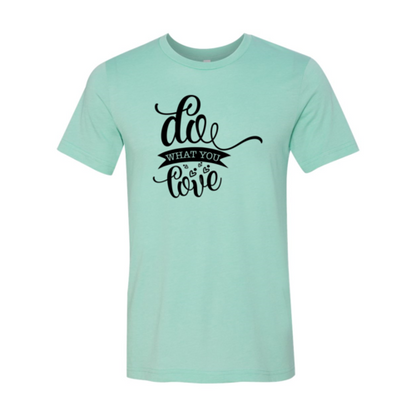 DT0601 Do What You Love Shirt